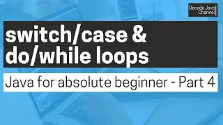 Switch/case conditional operations and do/while loops in Java [Java for absolute beginner - Part 4]