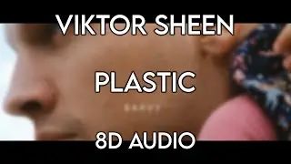 Viktor Sheen - Plastic - (8D AUDIO) 🎧