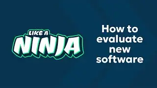 How to evaluate new software like a ninja