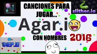 MUSICA PARA JUGAR AGARIO CON NOMBRES 2017