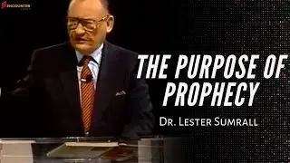 The Purpose of Prophecy - Dr. Lester Sumrall