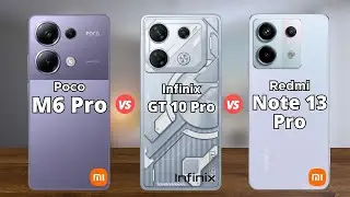 Poco M6 Pro vs Infinix GT 10 Pro vs Redmi Note 13 Pro