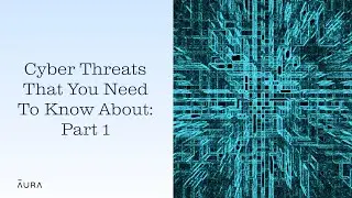 10 Types of Emerging Cyber Threats to Avoid | Aura