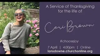 Thanksgiving Service for Ceri Brown: Tuesday 7 April 2020 at 4pm