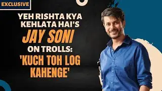 Jay Soni on his character's success in Yeh Rishta, bond with Abhir and Pranali & handling trolls