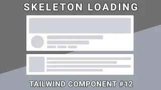 Skeleton Loading - Tailwind Component #12