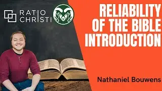 Reliability of the Bible  - Nathaniel Bouwens