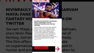 #NivinPauly Enchants in Sarvam Maya: Fans React to the Fantasy Horror Rom-Com on Twitter