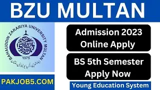 BZU Multan Admission 2023 Bs 5th Semester Online Apply and Challan Form | BZU admission 2023 Open