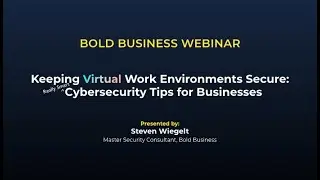 Keeping Virtual Work Environments Secure: Cybersecurity Tips for Businesses