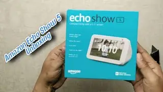 Amazon Echo Show 5&nbsp;unboxing
