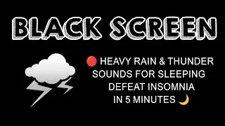 🔴 Heavy Rain and Thunder Sounds for Sleeping | Black Screen | Defeat Insomnia in 5 Minutes