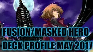 BEST! FUSION/ MASKED HERO DECK PROFILE (MAY 2017) YUGIOH!