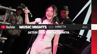 ANNETH - JATUH SEJATUH - JATUHNYA (LIVE AT YOUTUBE MUSIC NIGHT)