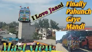 Finally Pahunch Gaye Mandi/I Love Jaani/Mast View/@IndianTruckingVlog @jk11wale7 @bdm. 💚💚❤️💚💚