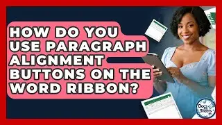 How Do You Use Paragraph Alignment Buttons On The Word Ribbon? - Docs and Sheets Pro