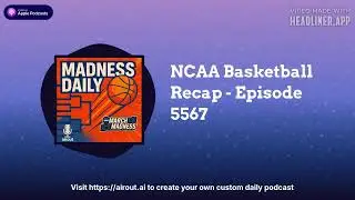 NCAA Basketball Recap - Episode 5567 | Airout AI Featured Podcasts
