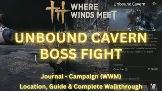 Where Winds Meet - Unbound Cavern Journal Campaign | Dao Lord Boss Fight Location and Guide