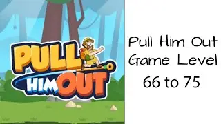 Pull Him Out Walkthrough Gameplay Level 66 to 75