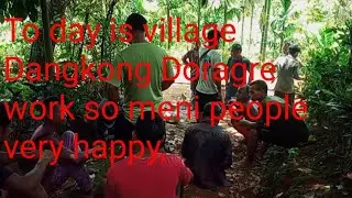 To day is village Dangkong Doragre work so meni people very happy,