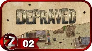 Depraved (ALPHA) Прохождение на русском #2 - Первые бандиты [FullHD|PC]