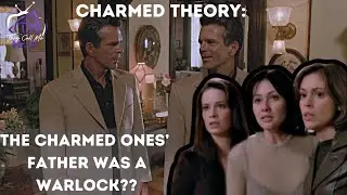 Charmed (1998) Theory | The Charmed Ones Father Was a Warlock??