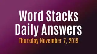 Word Stacks Daily Puzzle November 7 2019 | Word Stacks Daily Answers