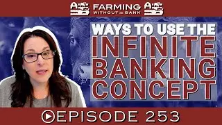 Ways to Use the Infinite Banking Concept   full episode