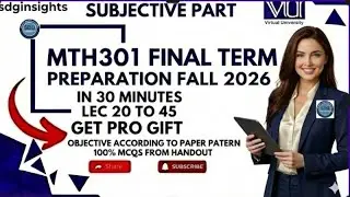 MTH301 Final Term Preparation Fall 2026 | Complete  Calculus II | Lecture 20 to 45 | Free Pro Gift