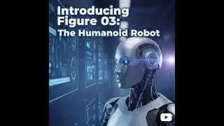Introducing Figure 03: The Humanoid Robot
