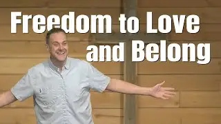 Freedom to Love and Belong - Pastor Matt Heinricy
