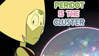 Peridot is The Cluster: Steven Universe, 