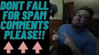 Do Not Fall For Spam Comments Please! + Updates
