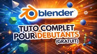 Apprendre Blender - Tutoriel gratuit pour débutant fr [COMPLET]