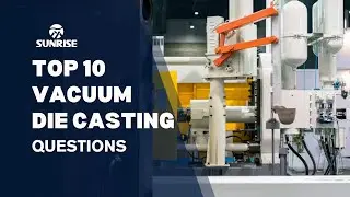 10 Must-Know Facts&ndash; The Truth About Vacuum Die Casting | Sunrise Metal