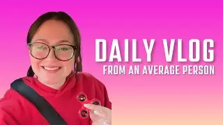 Daily Vlog from an average person 🧍🏻‍♀️