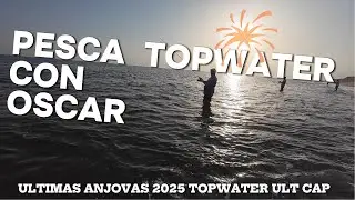 008 Ultimas Anchovas verano 2025 Pesca con Oscar Spinning Huelva Topwater