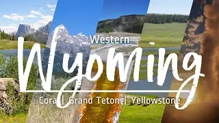 Western Wyoming: Cora / Grand Teton / Yellowstone