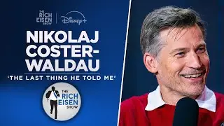 Nikolaj Coster-Waldau Talks The Last Thing He Told Me & Game of Thrones wRich Eisen | Full Interview