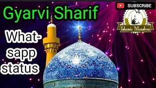 Gyarvi Sharif || Whatsapp status || Gyarvi Sharif 2019