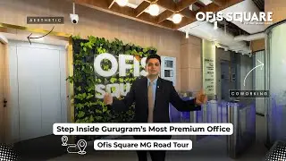 Ofis Square MG Road Tour | Redefining Premium Workspaces in Gurugram