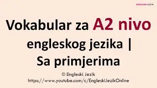 Vokabular za A2 nivo engleskog jezika | Sa primjerima