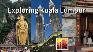 Exploring Kuala Lumpur | VLOG