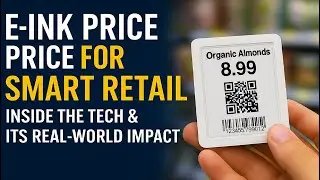 E-Ink Price Tags: for Smart Retail Inside the Tech & Its Real World Impact