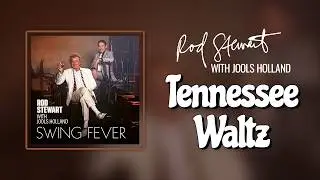 Rod Stewart with Jools Holland – Tennessee Waltz (Official Visualiser)