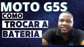 COMO TROCAR A BATERIA DO MOTO G5S