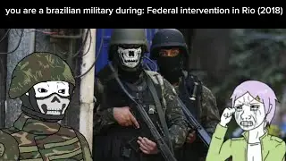 You are a brazilian military during...