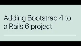 Adding Bootstrap 4 to a Rails 6 project