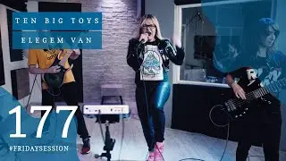 Ten Big Toys - Elegem van // LIVE At SoundCam Studio