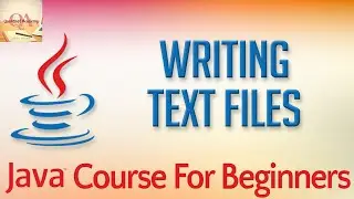 Learn Java Tutorial for Beginners, Part 45: Writing Text Files